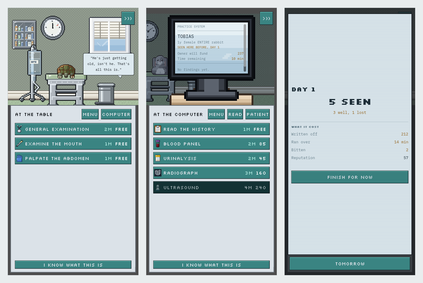 Three phone screens side by side. On the left a tortoise on an examination table, with a general examination, examine the mouth and palpate the abdomen, all marked free. In the middle a practice computer showing a rabbit's record, offering a blood panel at 85, urinalysis at 45, a radiograph at 160 and an ultrasound at 240. On the right the end of day one: five seen, three well, one lost, 212 written off, fourteen minutes over.